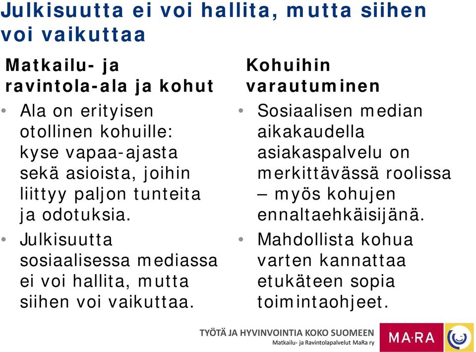 Julkisuutta sosiaalisessa mediassa ei voi hallita, mutta siihen voi vaikuttaa.