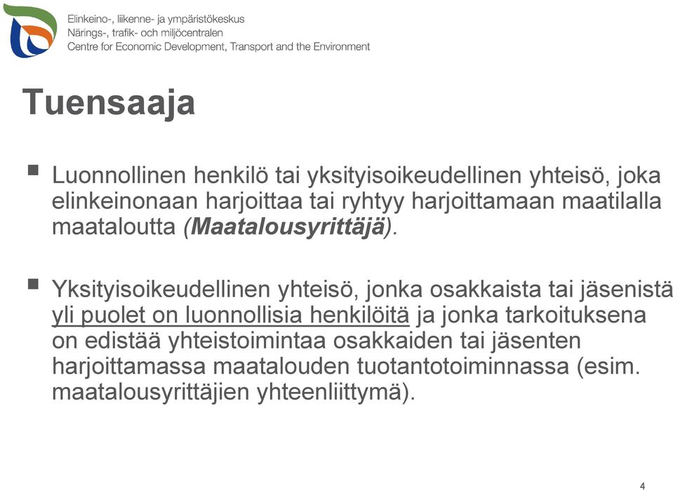 Yksityisoikeudellinen yhteisö, jonka osakkaista tai jäsenistä yli puolet on luonnollisia henkilöitä ja