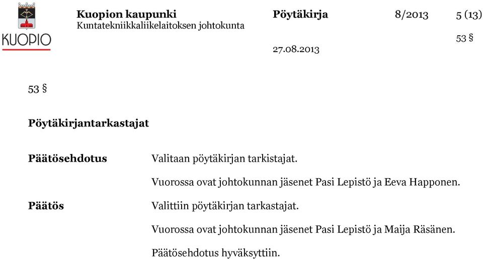Vuorossa ovat johtokunnan jäsenet Pasi Lepistö ja Eeva Happonen.