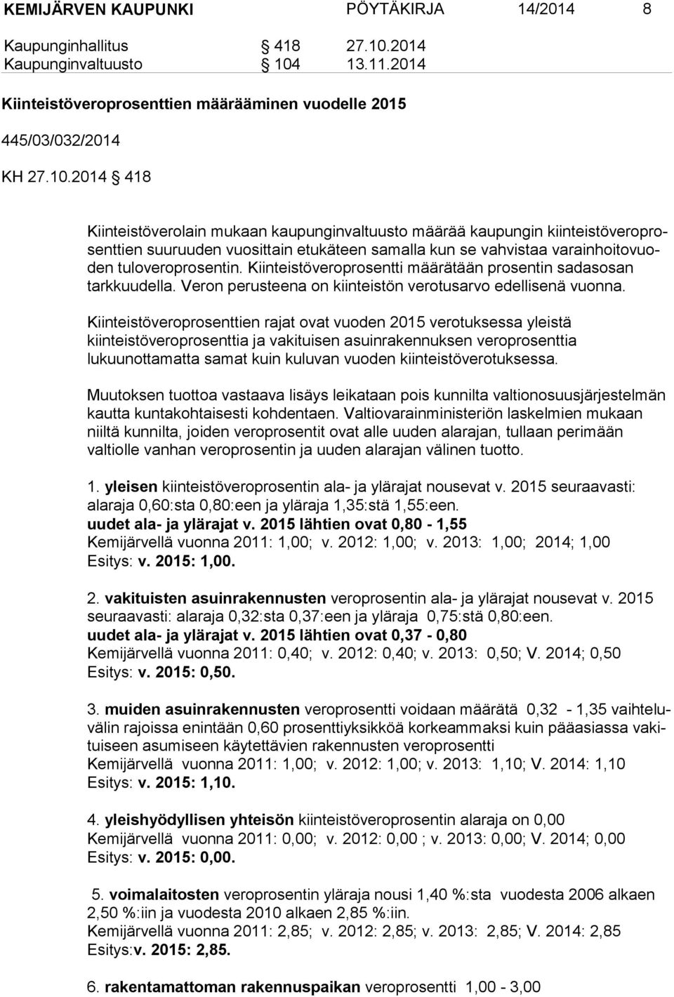 13.11.2014 Kiinteistöveroprosenttien määrääminen vuodelle 2015 445/03/032/2014 KH 27.10.