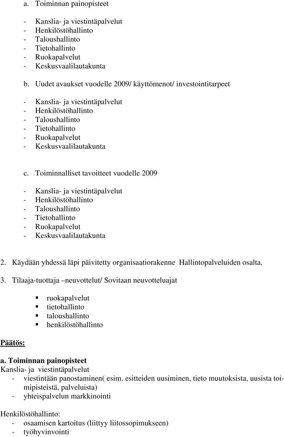 Toiminnalliset tavoitteet vuodelle 2009 - Kanslia- ja viestintäpalvelut - Henkilöstöhallinto - Taloushallinto - Tietohallinto - Ruokapalvelut - Keskusvaalilautakunta 2.