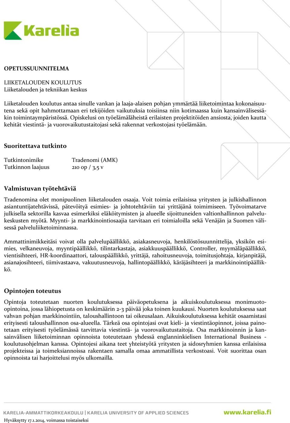 Opiskelusi on työelämäläheistä erilaisten projektitöiden ansiosta, joiden kautta kehität viestintä- ja vuorovaikutustaitojasi sekä rakennat verkostojasi työelämään.