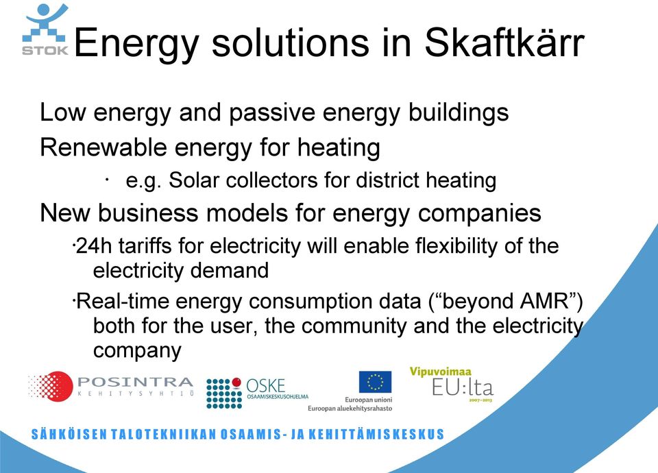 e.g. Solar collectors for district New business models for energy companies 24h tariffs for