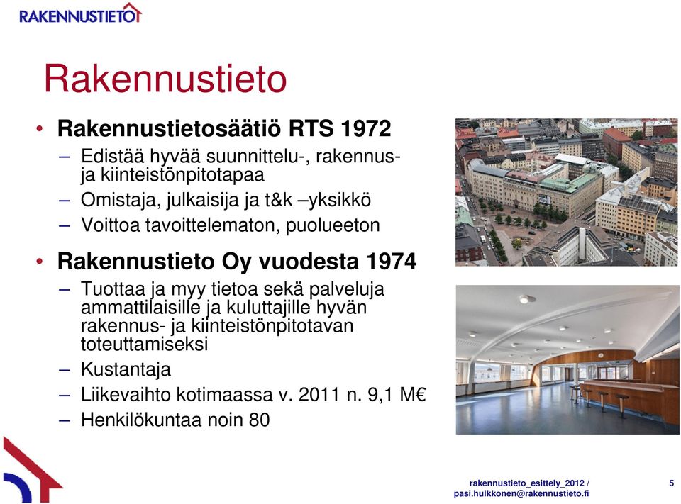 sekä palveluja ammattilaisille ja kuluttajille hyvän rakennus- ja kiinteistönpitotavan toteuttamiseksi Kustantaja