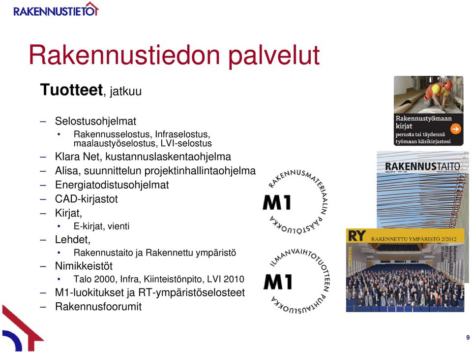 projektinhallintaohjelma Energiatodistusohjelmat CAD-kirjastot Kirjat, E-kirjat, vienti Lehdet,