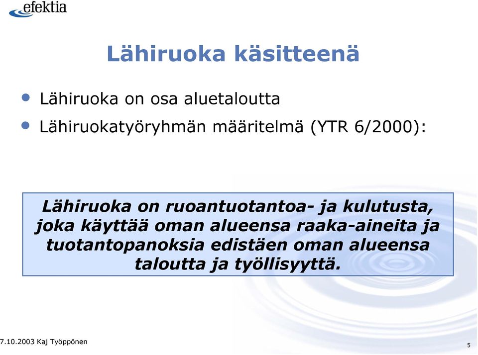 ruoantuotantoa- ja kulutusta, joka käyttää oman alueensa