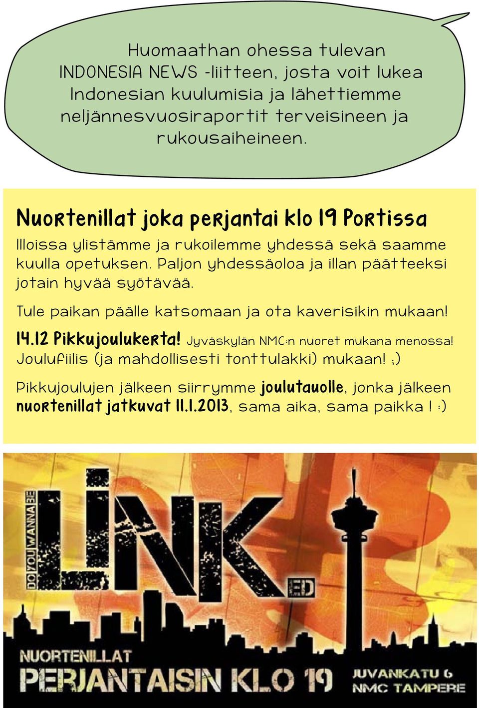 Paljon yhdessäoloa ja illan päätteeksi jotain hyvää syötävää. Tule paikan päälle katsomaan ja ota kaverisikin mukaan! 14.12 Pikkujoulukerta!