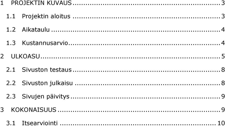 1 Sivuston testaus... 8 2.2 Sivuston julkaisu... 8 2.3 Sivujen päivitys.