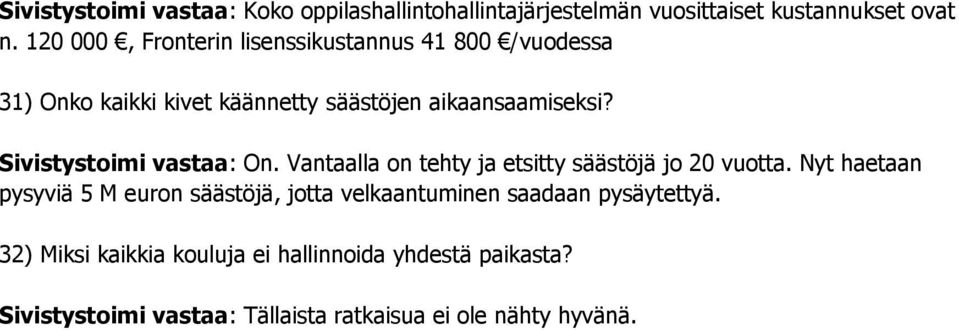 Sivistystoimi vastaa: On. Vantaalla on tehty ja etsitty säästöjä jo 20 vuotta.