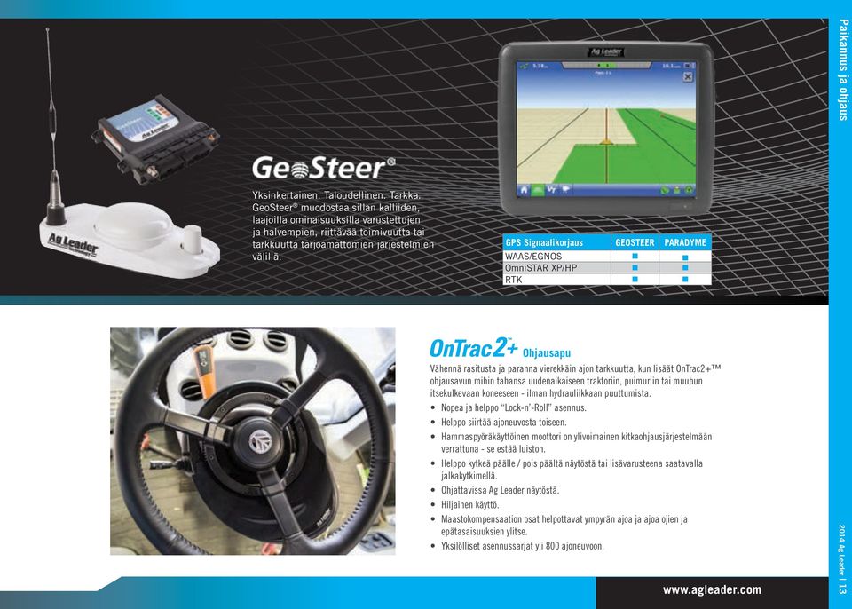 GPS Signaalikorjaus GEOSTEER PARADYME WAAS/EGNOS OmniSTAR XP/HP RTK Ohjausapu Vähennä rasitusta ja paranna vierekkäin ajon tarkkuutta, kun lisäät OnTrac2+ ohjausavun mihin tahansa uudenaikaiseen