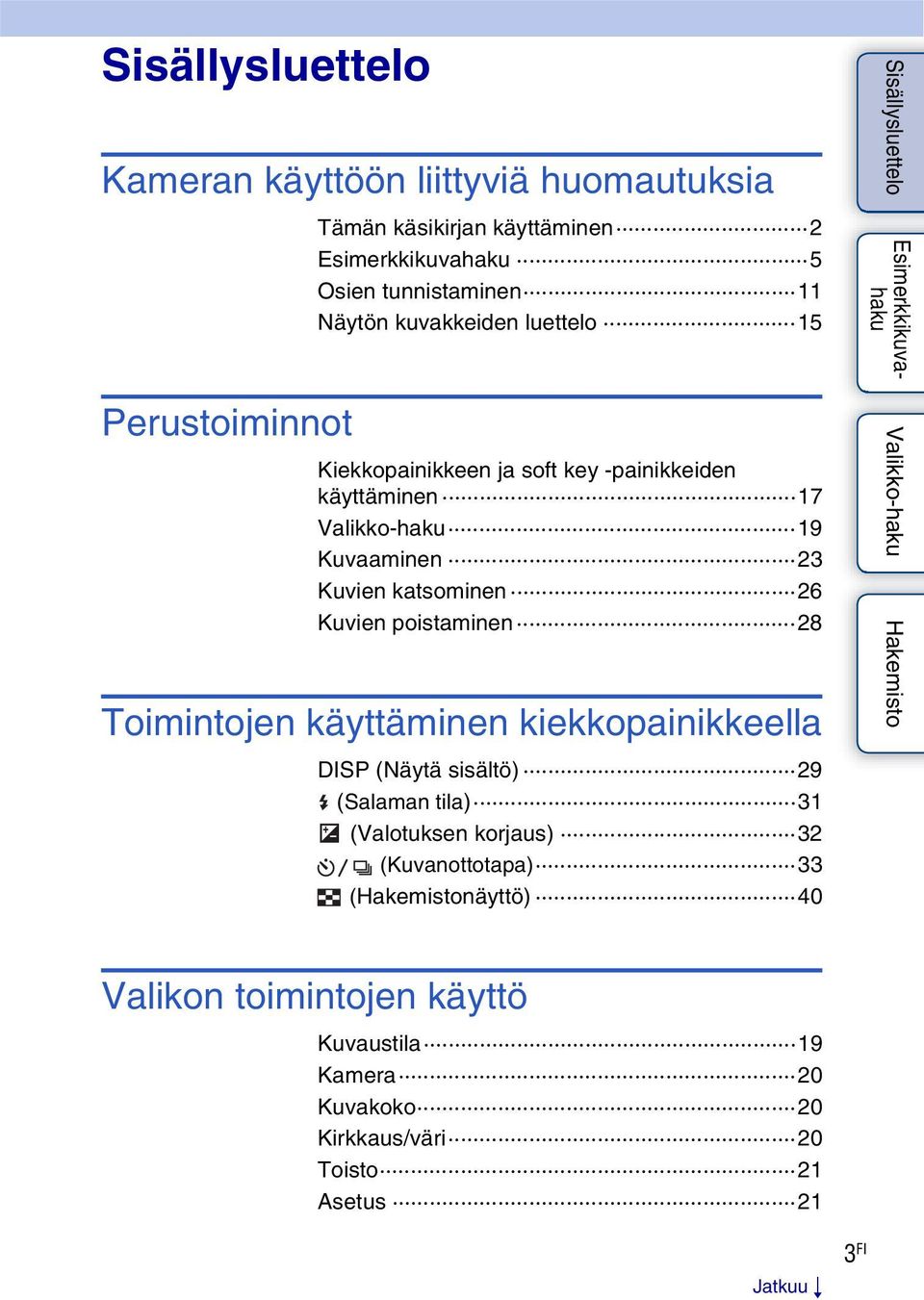 Kuvien poistaminen 28 Toimintojen käyttäminen kiekkopainikkeella DISP (Näytä sisältö) 29 (Salaman tila) 31 (Valotuksen korjaus) 32