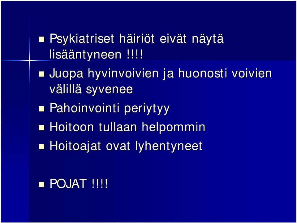 !!! Juopa hyvinvoivien ja huonosti voivien