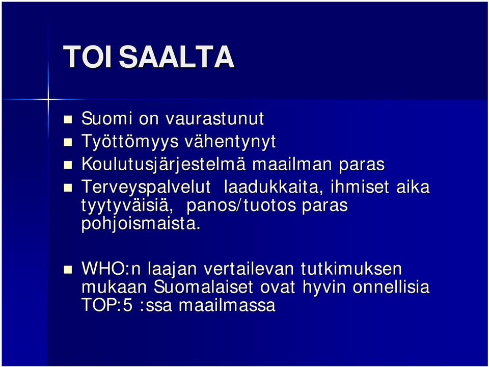 ihmiset aika tyytyväisi isiä, panos/tuotos paras pohjoismaista.