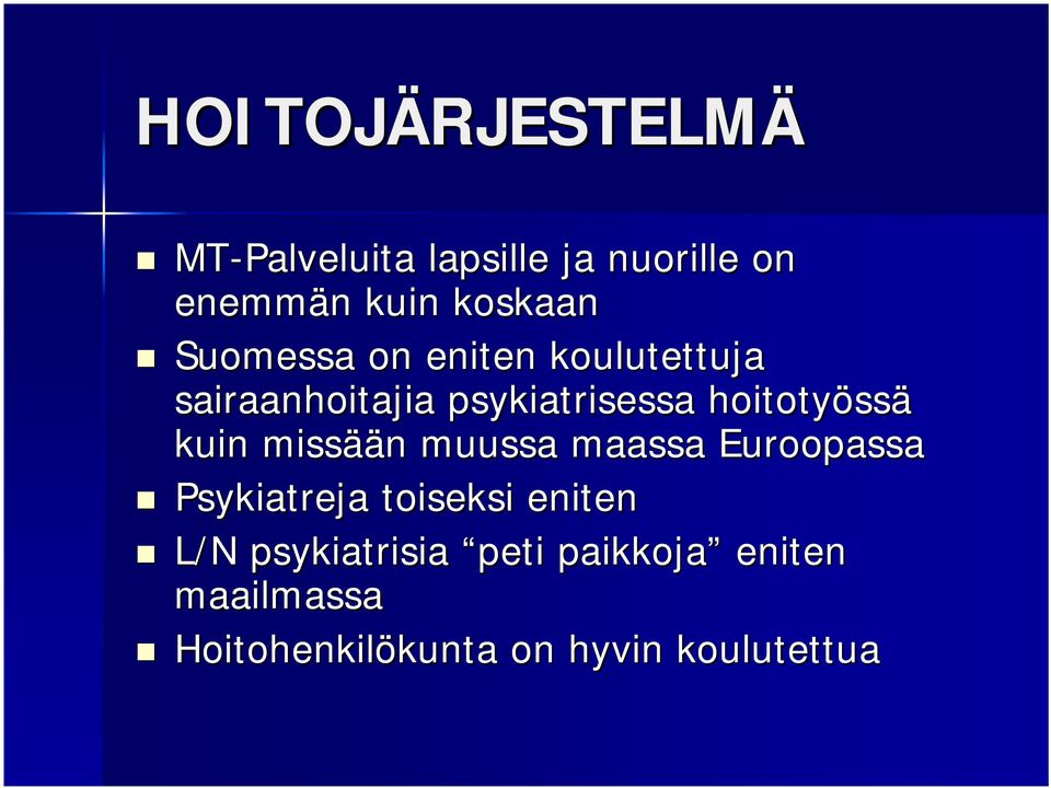 ssä kuin missää ään muussa maassa Euroopassa Psykiatreja toiseksi eniten L/N