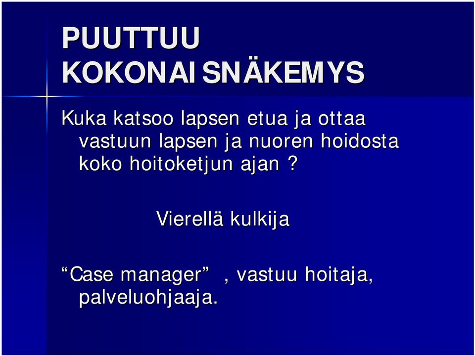 hoidosta koko hoitoketjun ajan?