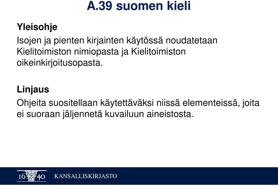 noudatetaan Kielitoimiston nimiopasta ja Kielitoimiston