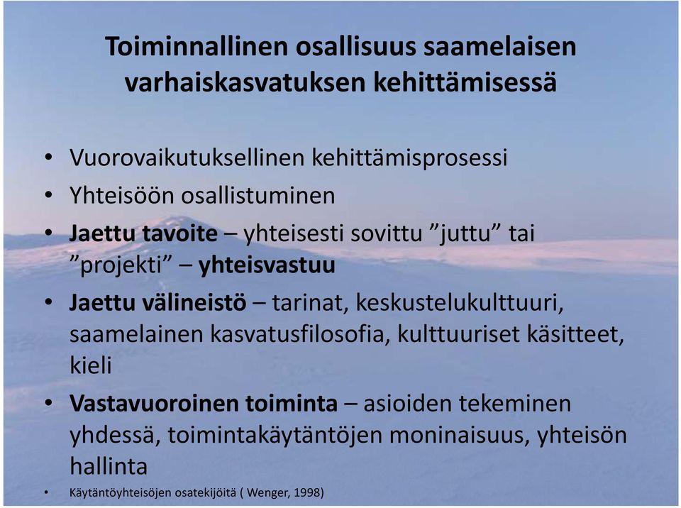 tarinat, keskustelukulttuuri, saamelainen kasvatusfilosofia, kulttuuriset käsitteet, kieli Vastavuoroinen toiminta