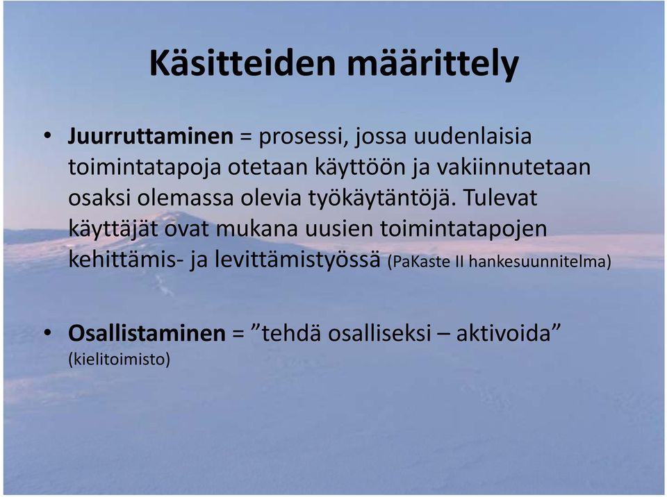 Tulevat käyttäjät ovat mukana uusien toimintatapojen kehittämis ja