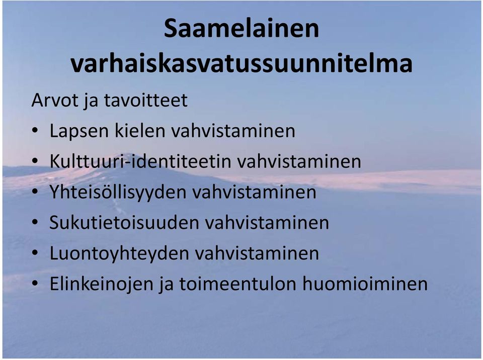 vahvistaminen Yhteisöllisyyden vahvistaminen Sukutietoisuuden