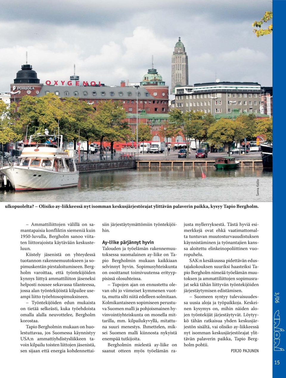 Kiistely jäsenistä on yhteydessä tuotannon rakennemuutokseen ja sopimuskentän pirstaloitumiseen.
