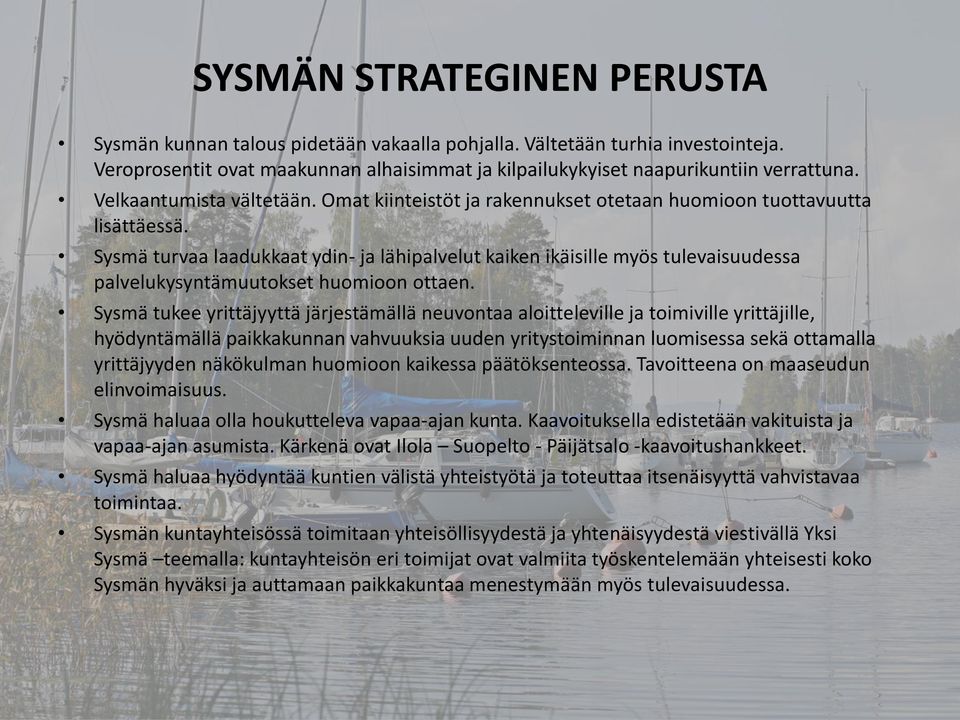 Sysmä turvaa laadukkaat ydin- ja lähipalvelut kaiken ikäisille myös tulevaisuudessa palvelukysyntämuutokset huomioon ottaen.