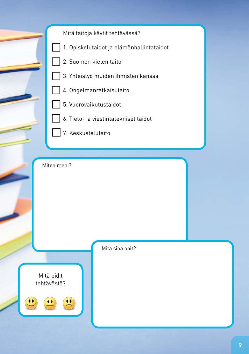 Yhteistyö muiden ihmisten kanssa 4. Ongelmanratkaisutaito 5.
