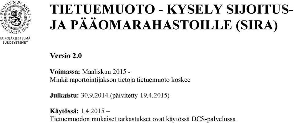 tietuemuoto koskee Julkaistu: 30.9.2014 (päivitetty 19.4.2015) Käytössä: 1.