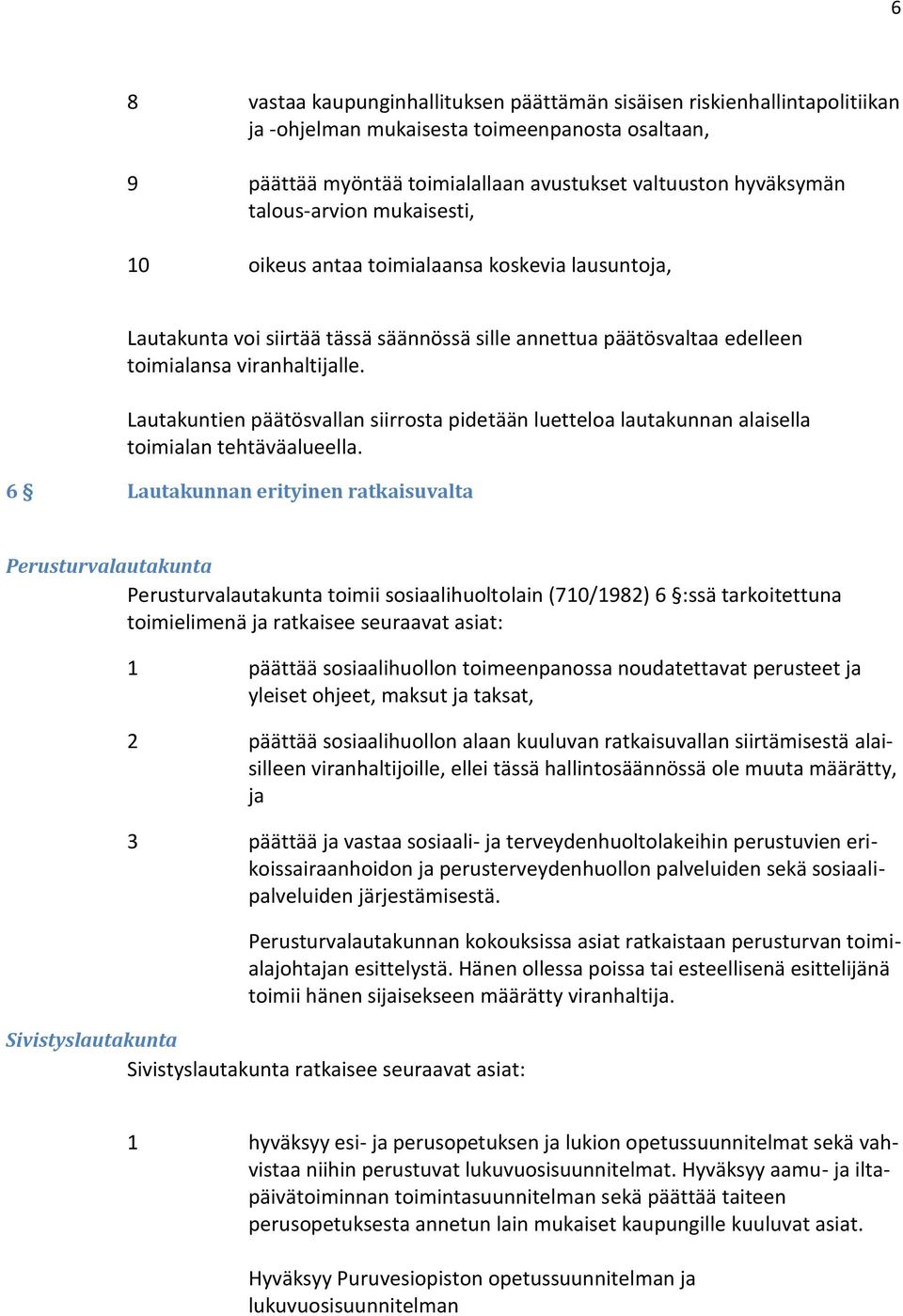 Lautakuntien päätösvallan siirrosta pidetään luetteloa lautakunnan alaisella toimialan tehtäväalueella.