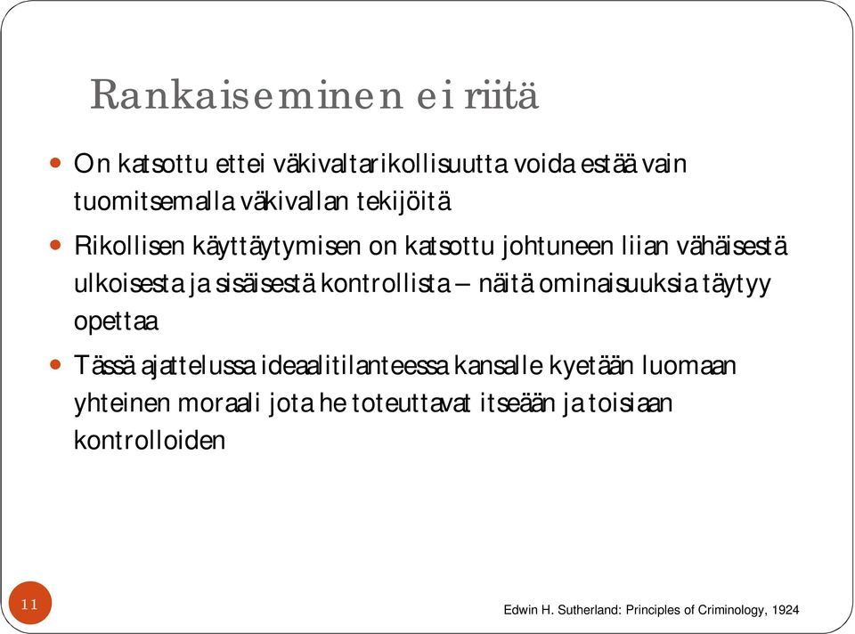 kontrollista näitä ominaisuuksia täytyy opettaa Tässä ajattelussa ideaalitilanteessa kansalle kyetään luomaan