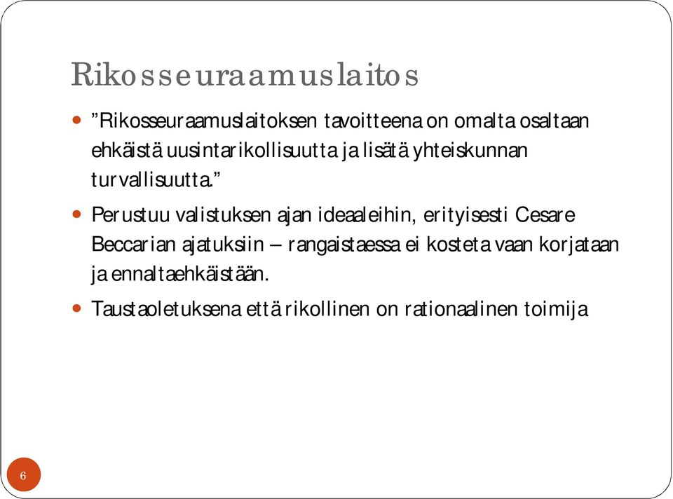 Perustuu valistuksen ajan ideaaleihin, erityisesti Cesare Beccarian ajatuksiin
