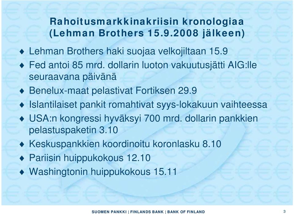 9 Islantilaiset pankit romahtivat syys-lokakuun vaihteessa USA:n kongressi hyväksyi 700 mrd.