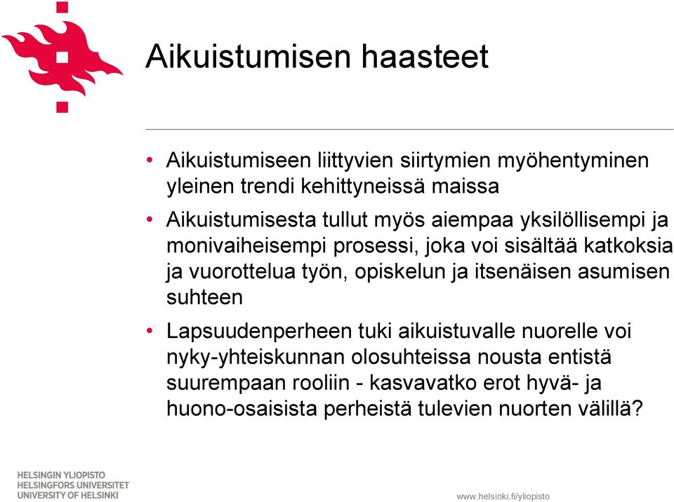 vuorottelua työn, opiskelun ja itsenäisen asumisen suhteen Lapsuudenperheen tuki aikuistuvalle nuorelle voi