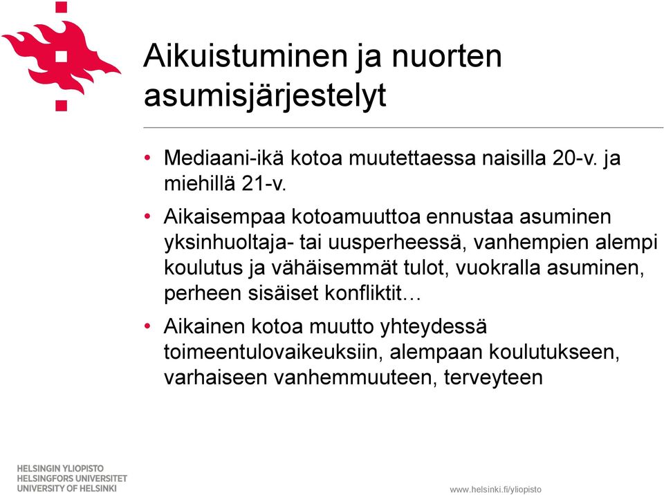 Aikaisempaa kotoamuuttoa ennustaa asuminen yksinhuoltaja- tai uusperheessä, vanhempien alempi