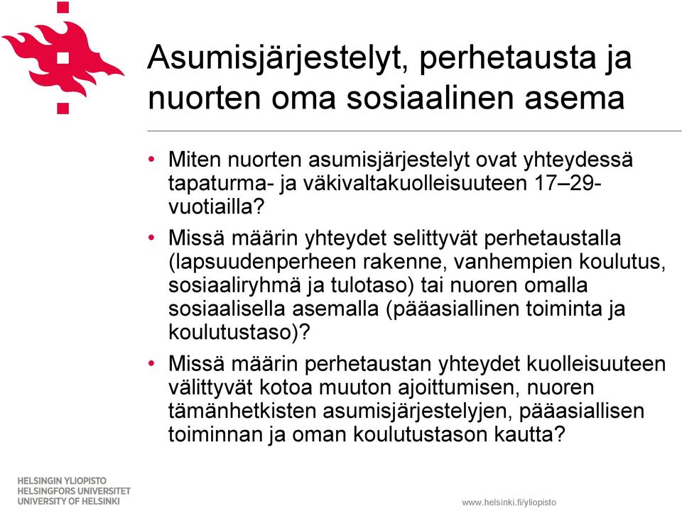 Missä määrin yhteydet selittyvät perhetaustalla (lapsuudenperheen rakenne, vanhempien koulutus, sosiaaliryhmä ja tulotaso) tai nuoren