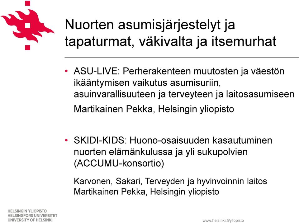 Pekka, Helsingin yliopisto SKIDI-KIDS: Huono-osaisuuden kasautuminen nuorten elämänkulussa ja yli