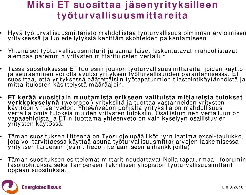 työturvallisuusmittareita, joiden käyttö ja seuraaminen voi olla avuksi yrityksen työturvallisuuden parantamisessa.