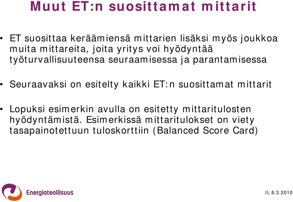 Seuraavaksi on esitelty kaikki ET:n suosittamat mittarit Lopuksi esimerkin avulla on esitetty