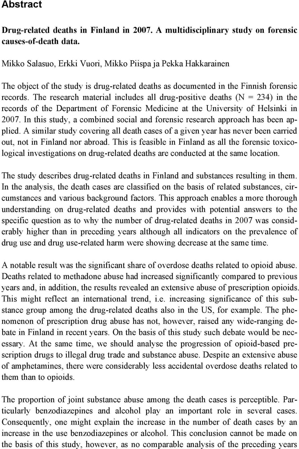 The research material includes all drug-positive deaths (N = 234) in the records of the Department of Forensic Medicine at the University of Helsinki in 2007.