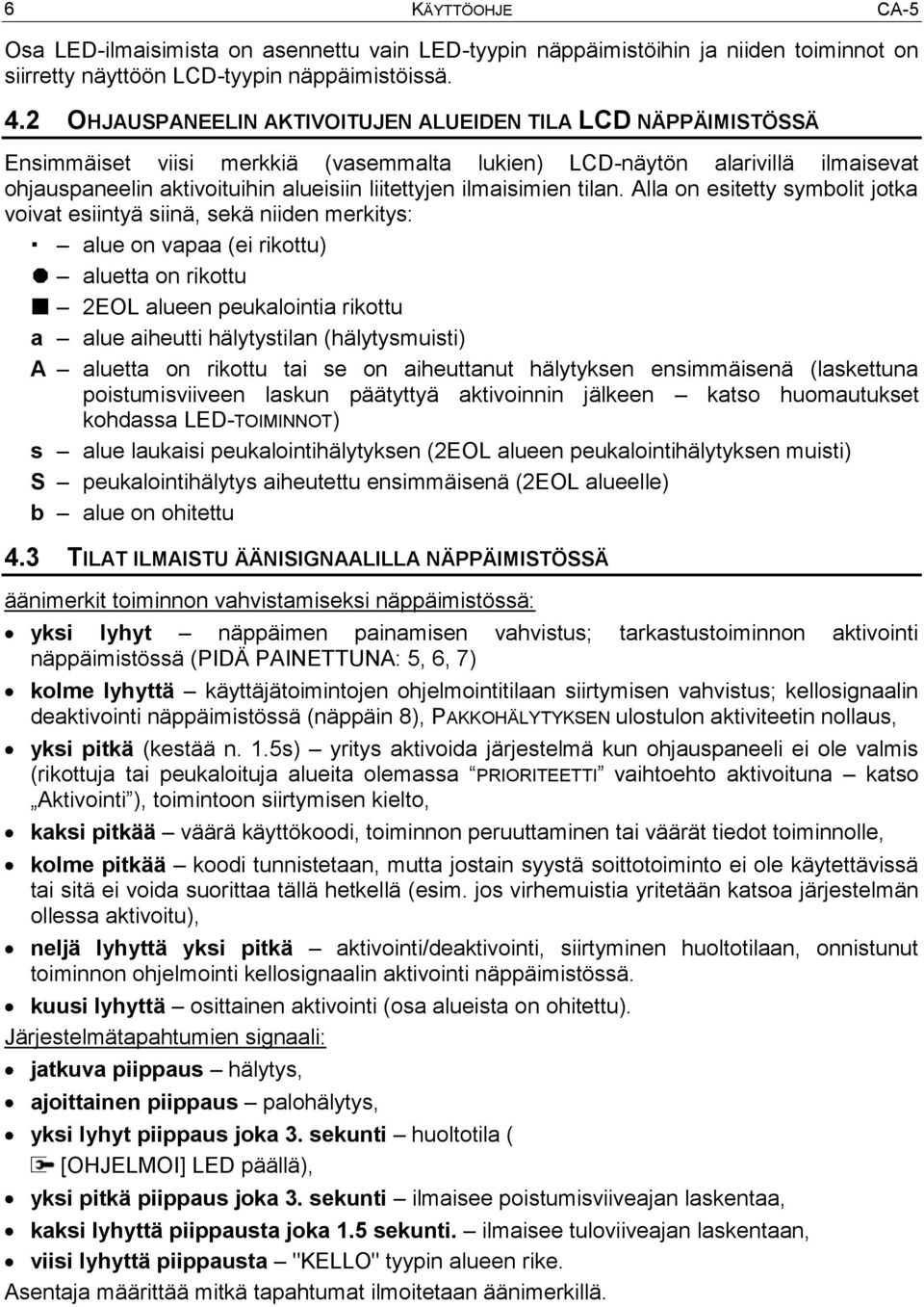 ilmaisimien tilan.