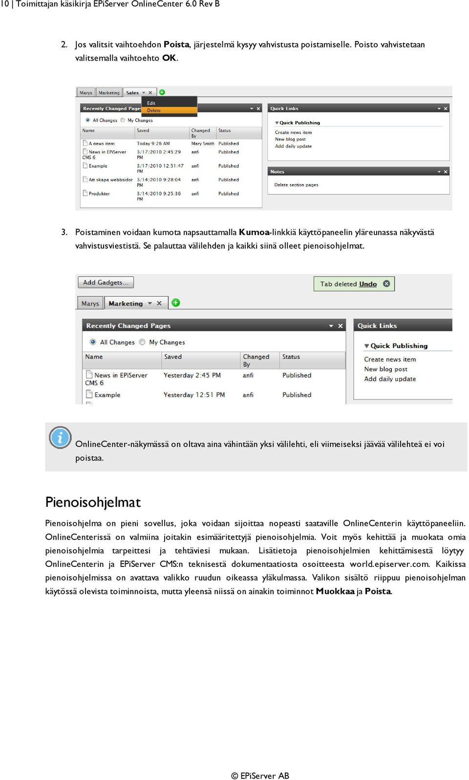 OnlineCenter-näkymässä on oltava aina vähintään yksi välilehti, eli viimeiseksi jäävää välilehteä ei voi poistaa.