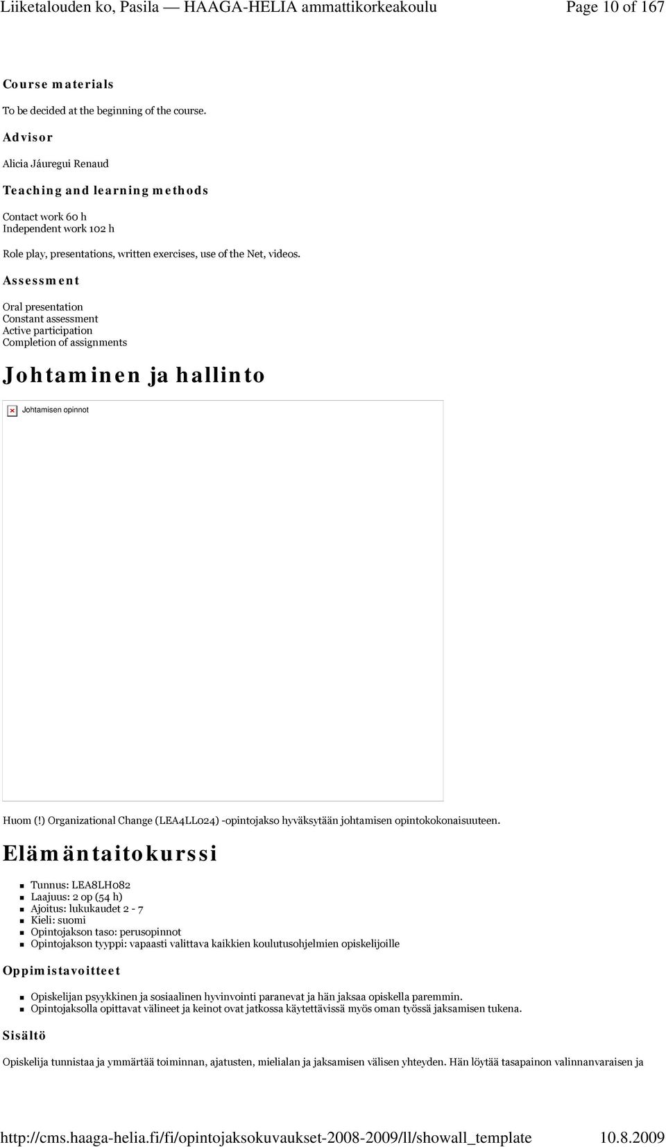 Assessment Oral presentation Constant assessment Active participation Completion of assignments Johtaminen ja hallinto Johtamisen opinnot Huom (!