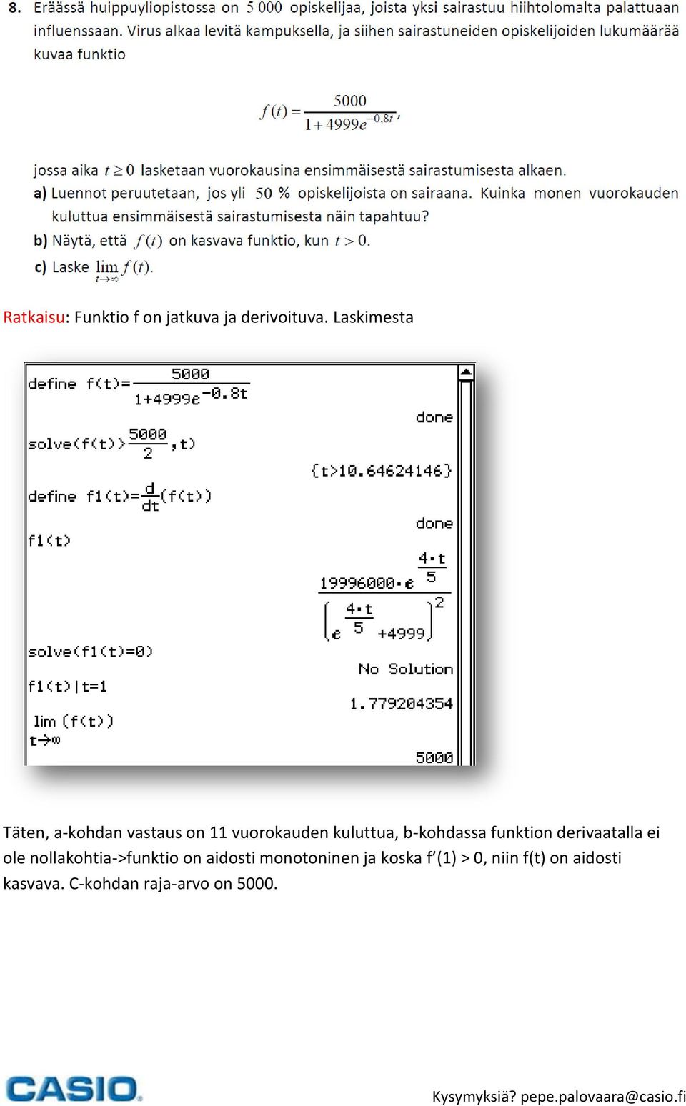 b-kohdassa funktion derivaatalla ei ole nollakohtia->funktio on