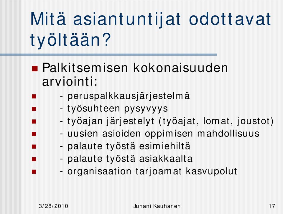 pysyvyys - työajan järjestelyt (työajat, lomat, joustot) - uusien asioiden oppimisen