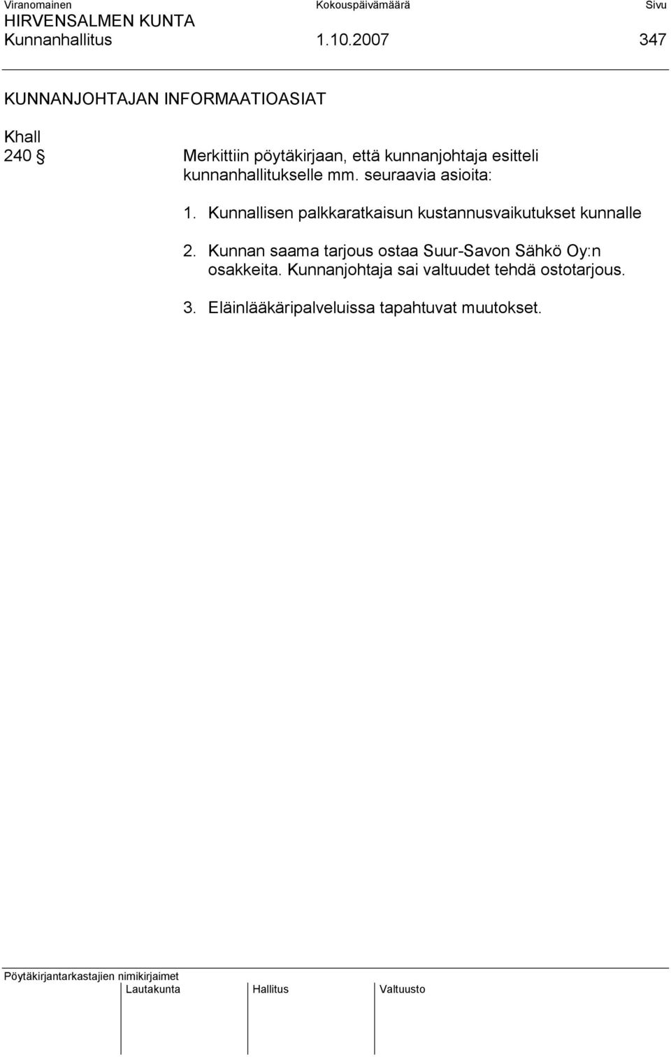 esitteli kunnanhallitukselle mm. seuraavia asioita: 1.