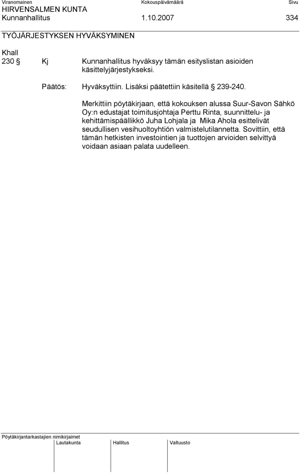 Päätös: Lisäksi päätettiin käsitellä 239-240.