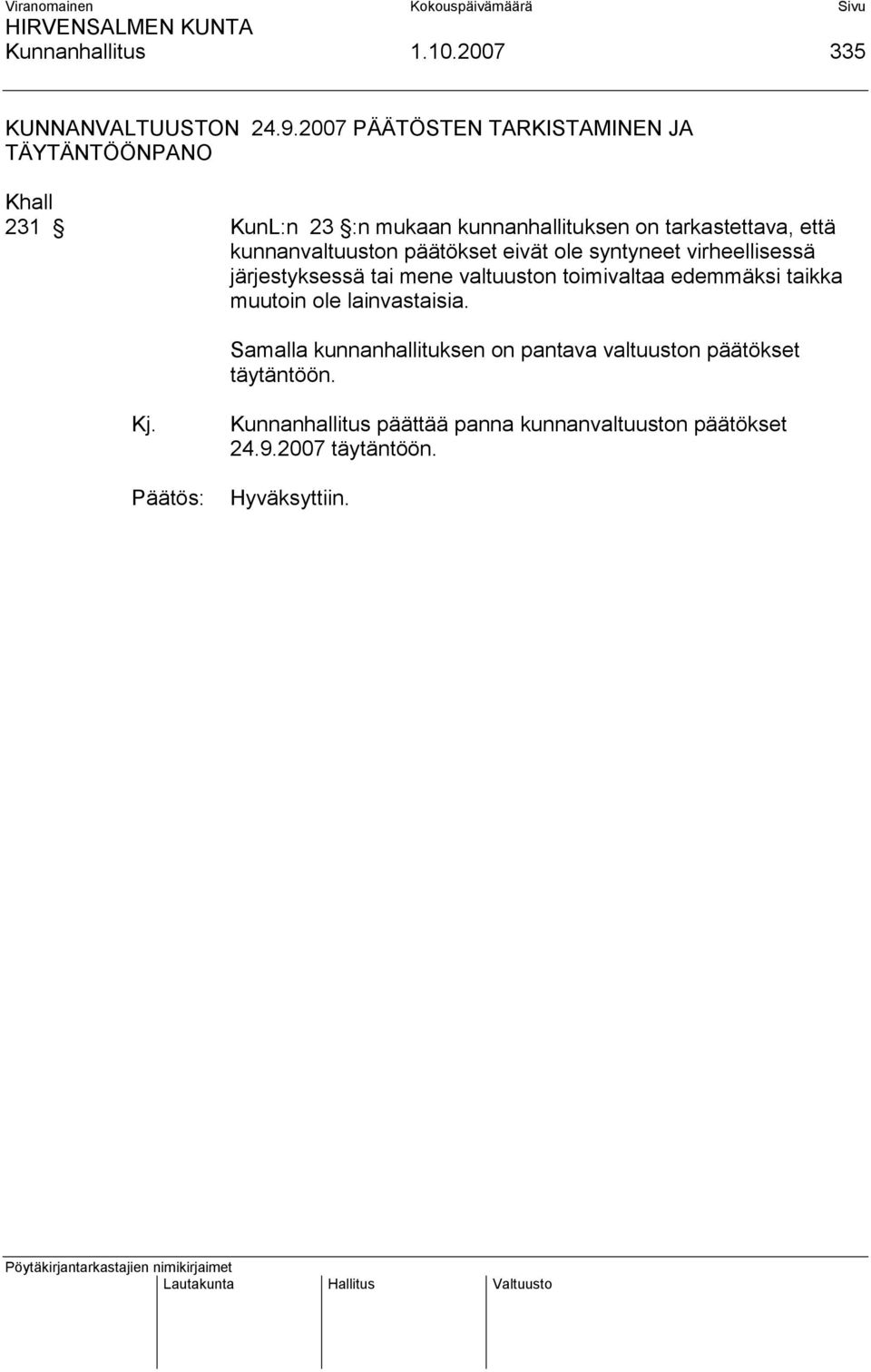 kunnanvaltuuston päätökset eivät ole syntyneet virheellisessä järjestyksessä tai mene valtuuston toimivaltaa edemmäksi