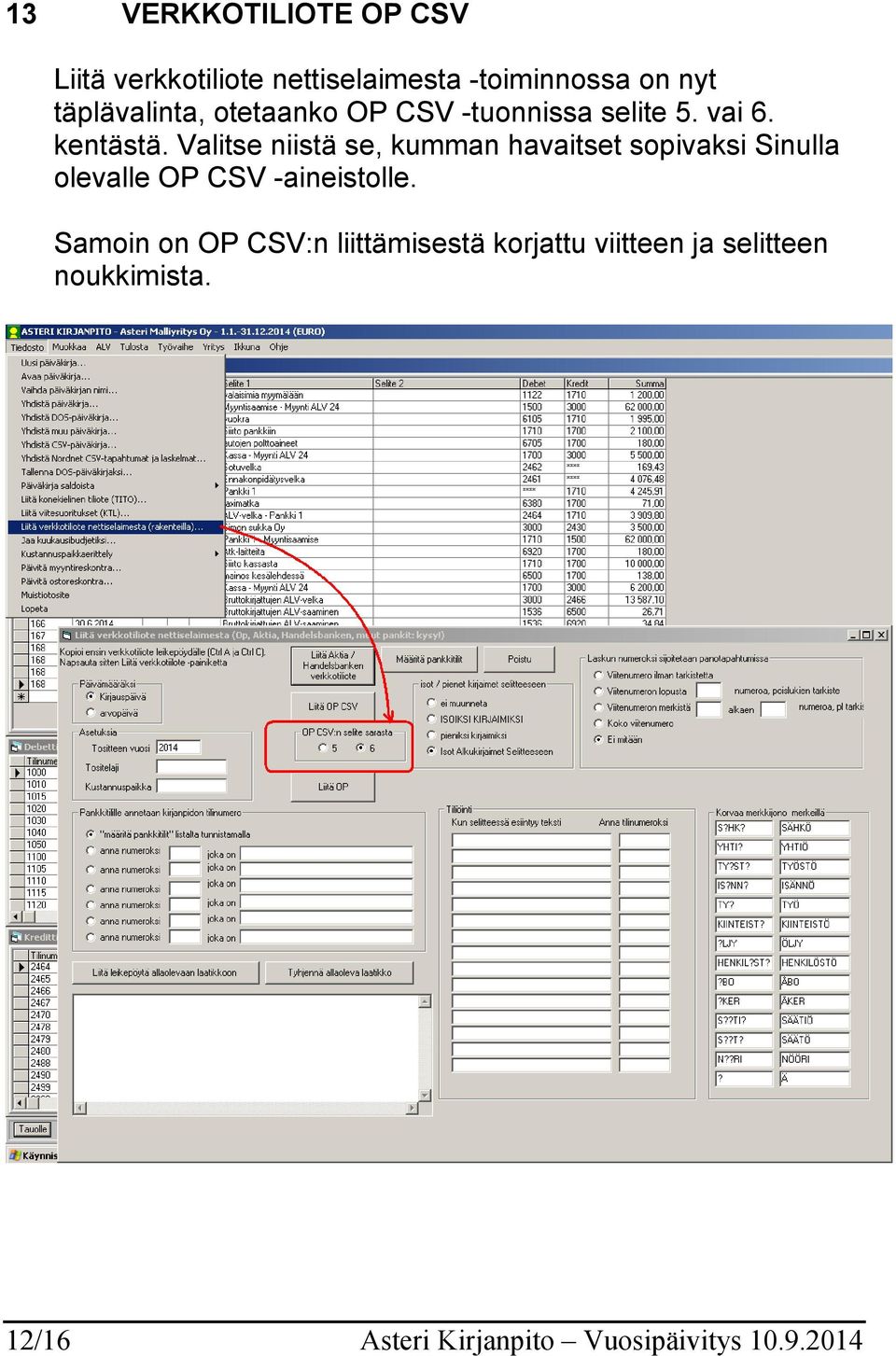 Valitse niistä se, kumman havaitset sopivaksi Sinulla olevalle OP CSV -aineistolle.