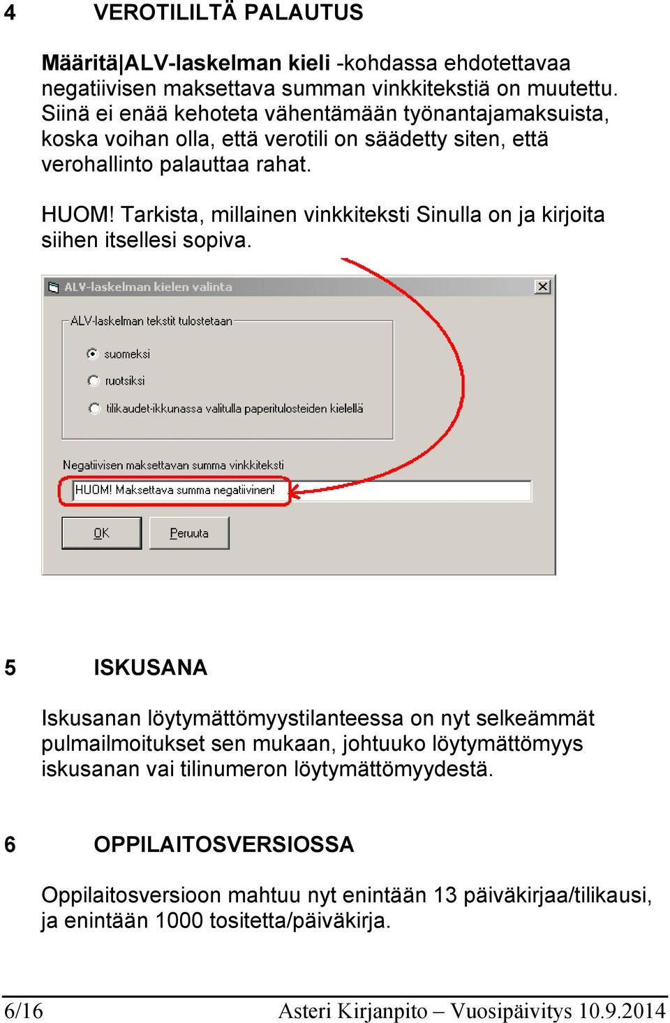 Tarkista, millainen vinkkiteksti Sinulla on ja kirjoita siihen itsellesi sopiva.