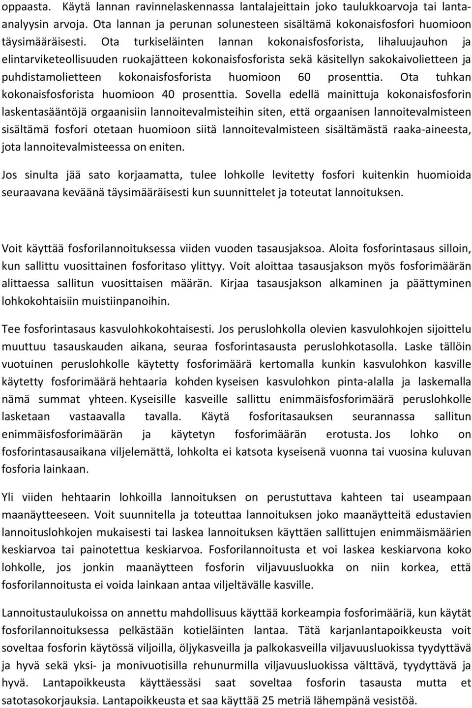 huomioon 60 prosenttia. Ota tuhkan kokonaisfosforista huomioon 40 prosenttia.