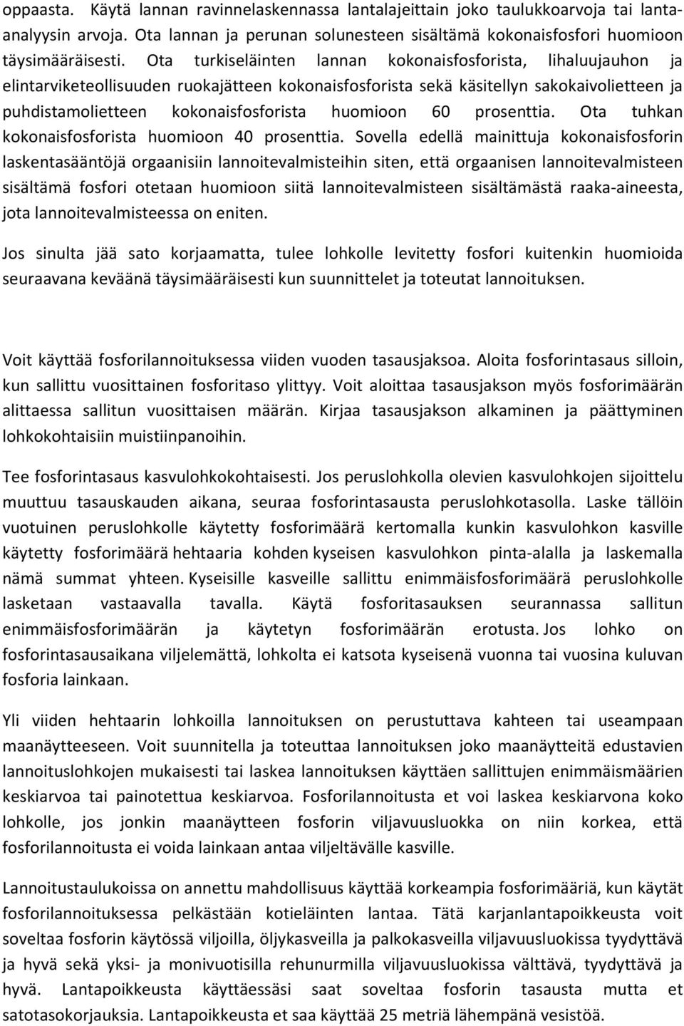 huomioon 60 prosenttia. Ota tuhkan kokonaisfosforista huomioon 40 prosenttia.